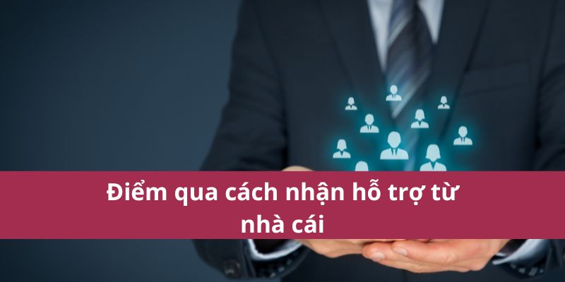 cach nhan ho tro tu nha cai 1 1