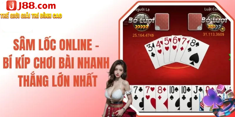 Sâm Lốc Online – Bí Kíp Chơi Bài Nhanh Thắng Lớn Nhất
